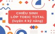 CHIÊU SINH LỚP LUYỆN THI TOEIC TOTAL THÁNG 11/2025